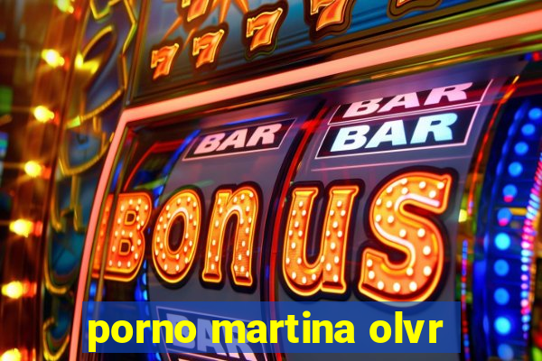 porno martina olvr